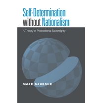 Global Ethics and Politics: Self-Determination without Nationalism : A Theory of Postnational Sovereignty (Paperback)