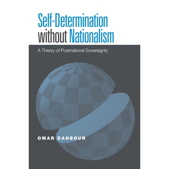 Global Ethics and Politics: Self-Determination without Nationalism : A Theory of Postnational Sovereignty (Paperback)