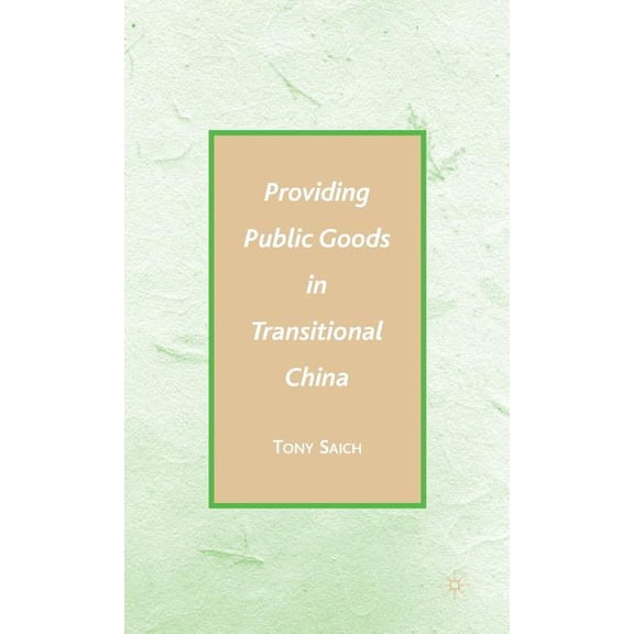 Providing Public Goods in Transitional China, (Hardcover)