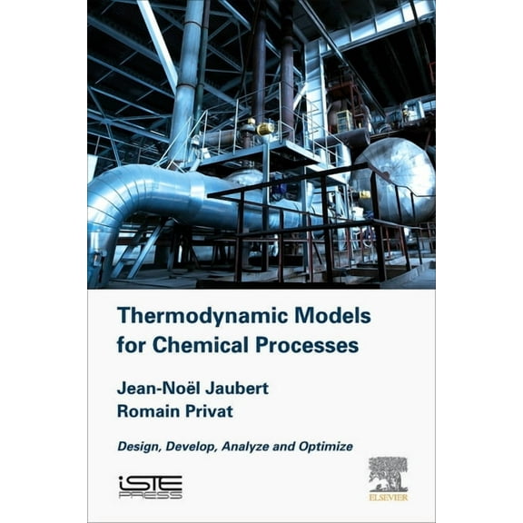Thermodynamic Models for Chemical Engineering: Design, Develop, Analyse and Optimize, (Hardcover)