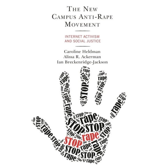 The New Campus Anti-Rape Movement: Internet Activism and Social Justice, (Paperback)