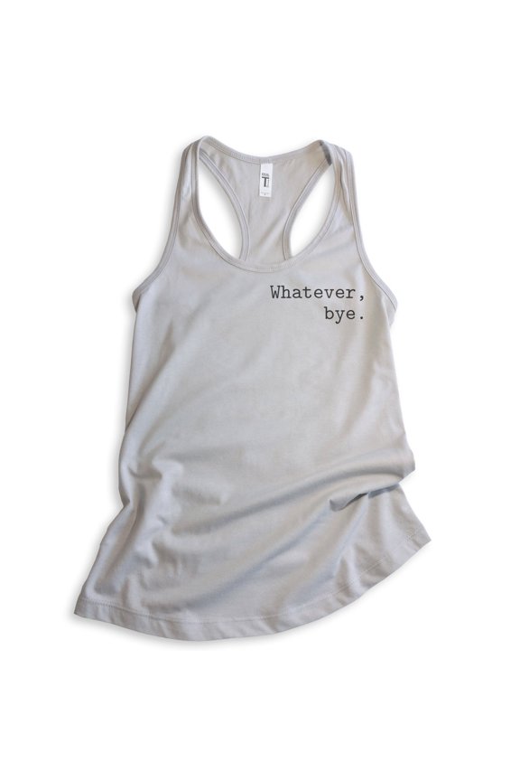 Whatever Bye Tank Top, Ladies Racerback Tank Top, Cute Whatever Tank, Whatevs Tank, Silver Gray, Small
