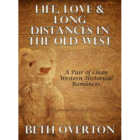 Life, Love & Long Distances In The Old West: A Pair of Clean Western Historical Romances - (Best Way To Transport Cats Long Distance)