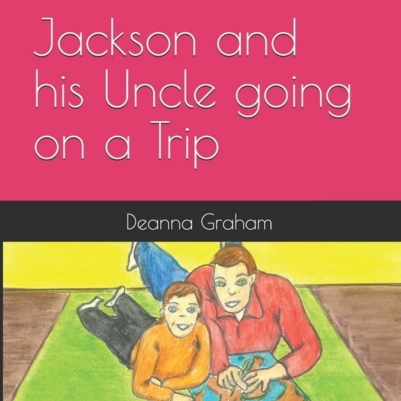 The Jackson Jackson and his Uncle going on a Trip, Book 6, (Paperback)