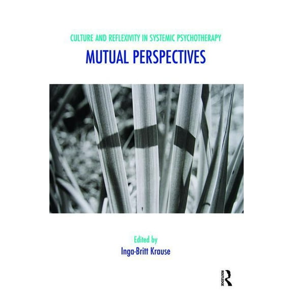 Systemic Thinking and Practice Culture and Reflexivity in Systemic Psychotherapy: Mutual Perspectives, (Paperback)