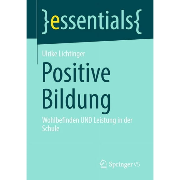 Essentials Positive Bildung: Wohlbefinden Und Leistung in Der Schule, (Paperback)