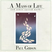 A Mass Of Life And Other Sacred Works