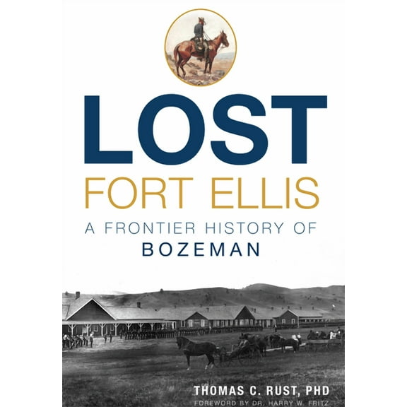 Lost: Lost Fort Ellis : A Frontier History of Bozeman (Paperback)