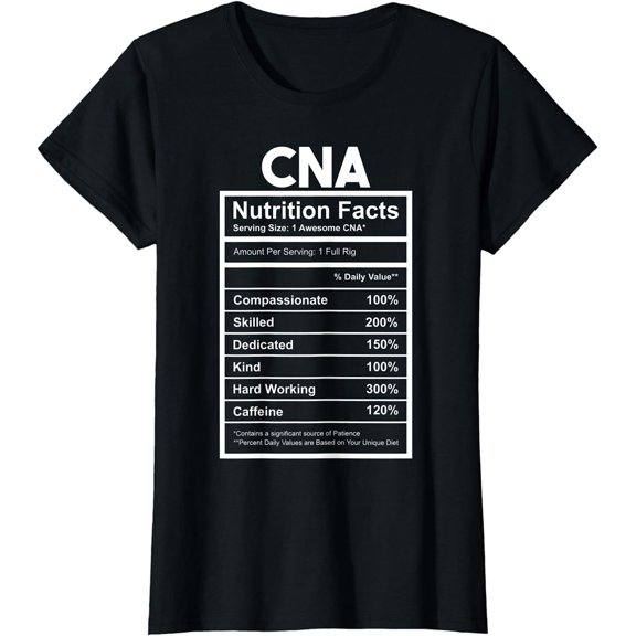 CNA Nutrition Facts Certified Nursing Assistant T-Shirt