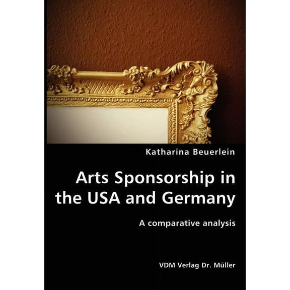 Arts Sponsorship in the USA and Germany (Paperback)