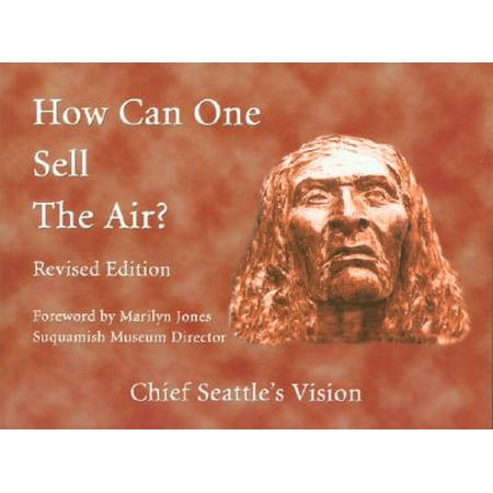 How Can One Sell the Air? : Chief Seattle's (Best Schools Near Seattle)