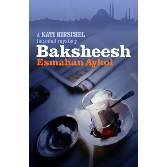 Kati Hirschel Istanbul Mystery: Baksheesh (Paperback)