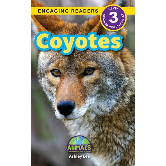 Animals That Make a Difference! Coyotes: Animals That Make a Difference! (Engaging Readers, Level 3), Book 3, (Hardcover)