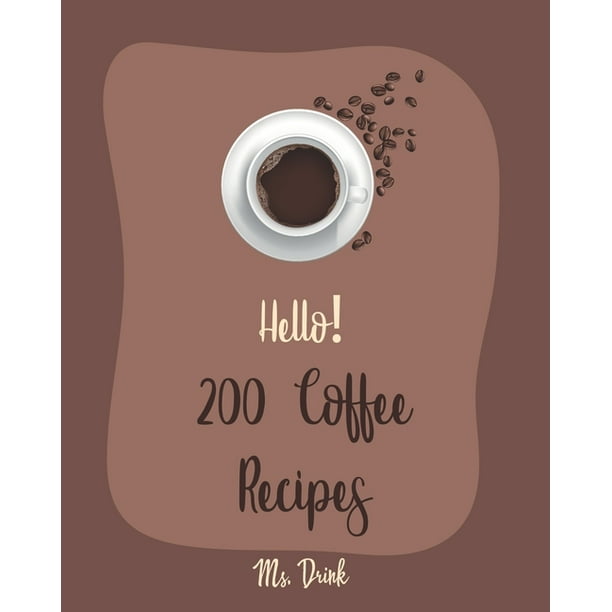 Coffee Recipes Hello 0 Coffee Recipes Best Coffee Cookbook Ever For Beginners Latte Recipes Cold Brew Recipe Starbucks Recipe Iced Coffee Recipe Irish Coffee Recipe Espresso Coffee Recipe B Walmart Com Coffee Recipes Hello 0 Coffee Recipes Best Coffee Cookbook Ever For Beginners Latte Recipes Cold Brew Recipe Starbucks Recipe Iced Coffee Recipe Irish Coffee Recipe Espresso Coffee Recipe B Walmart Com