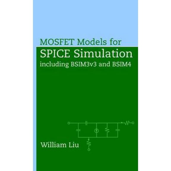 Pre-Owned Mosfet Models for Spice Simulation: Including Bsim3v3 and Bsim4 (Hardcover) by William Liu