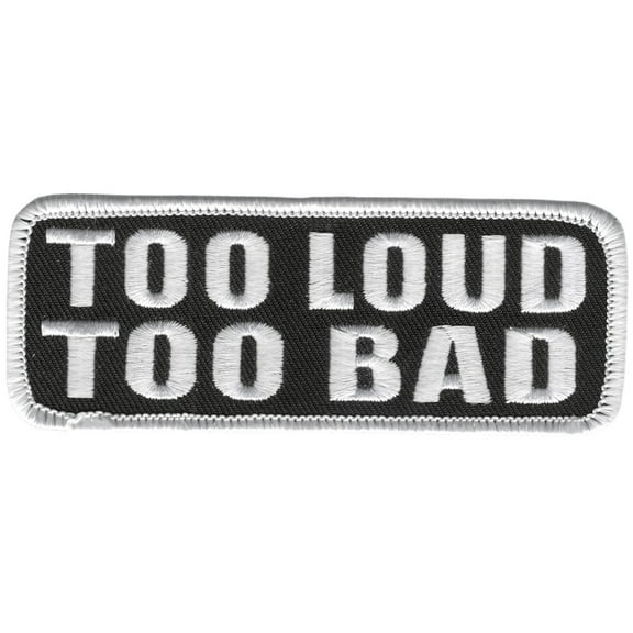 Hot Leathers PPL9203 Too Loud Too Bad 4" x 2" Patch 4X2