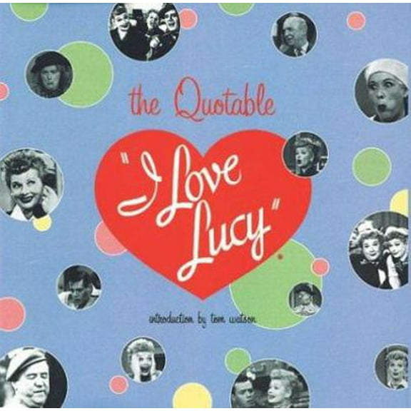 Pre-Owned The Quotable I Love Lucy (Hardcover) 1586632884 9781586632885