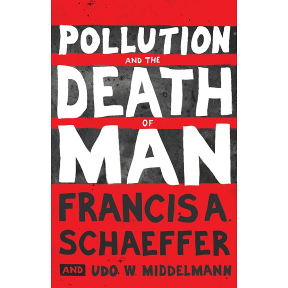 Pre-Owned Pollution and the Death of Man (Paperback) 143351947X 9781433519475