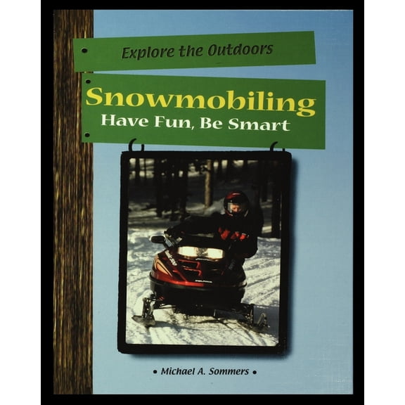Snowmobiling : Have Fun, Be Smart (Paperback)