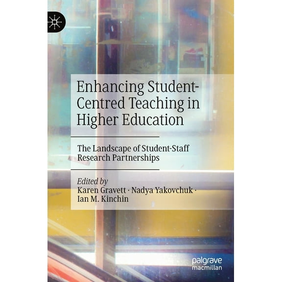 Enhancing Student-Centred Teaching in Higher Education: The Landscape of Student-Staff Research Partnerships, (Hardcover)