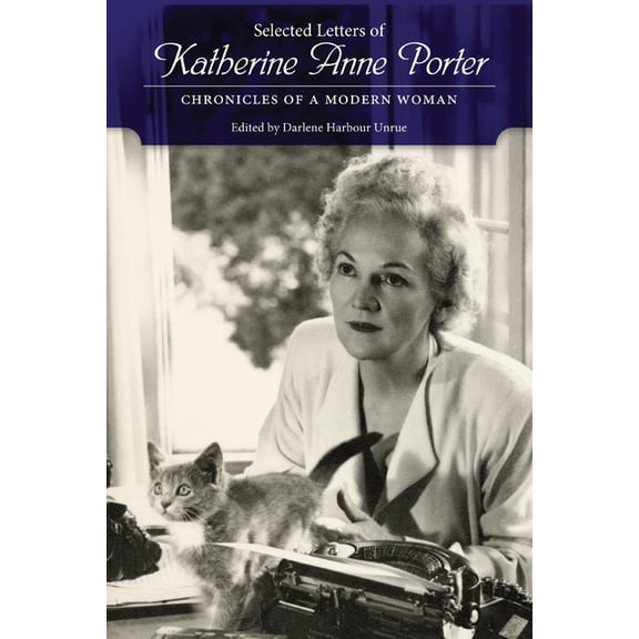 Selected Letters of Katherine Anne Porter: Chronicles of a Modern Woman, (Hardcover)