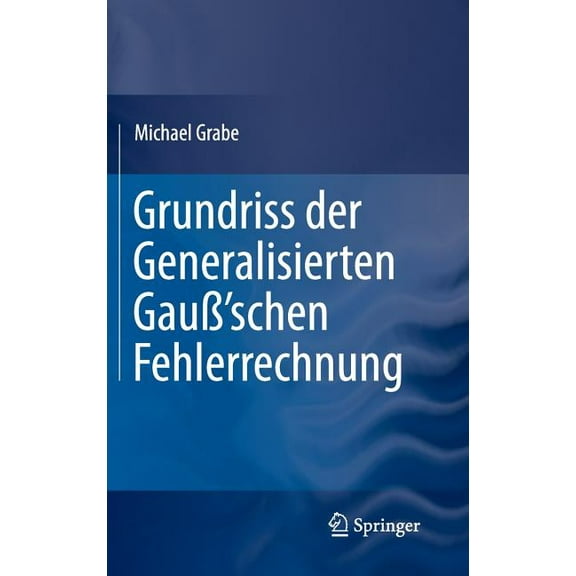 Grundriss Der Generalisierten GauÃ'schen Fehlerrechnung, (Hardcover)