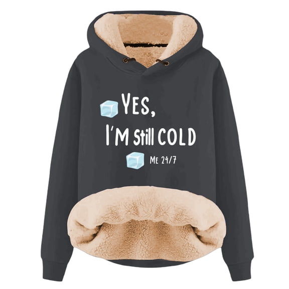 Yes I'M Still Cold-Me 24:7 Sweatshirt For Women Winter Fleece Lined Warm Hoodies Casual Loose Fit Loungewear Top