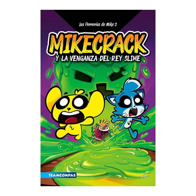 Las Perrerías de Mike 3. Mikecrack y la venganza del rey slime Martínez Roca Mikecrack