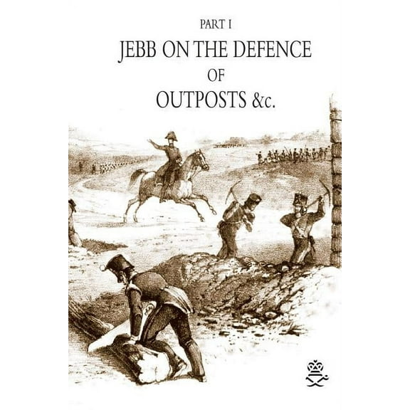 JEBB ON THE DEFENCE OF OUTPOSTS &c (Paperback) by J Jebb