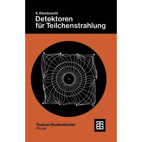 Teubner StudienbÃ¼cher Physik Detektoren FÃ¼r Teilchestrahlung, (Paperback)