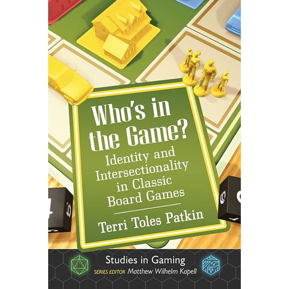 Studies in Gaming Who's in the Game?: Identity and Intersectionality in Classic Board Games, (Paperback)