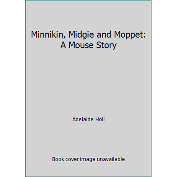 Pre-Owned Minnikin, Midgie and Moppet: A Mouse Story (Hardcover) 0307123626 9780307123626