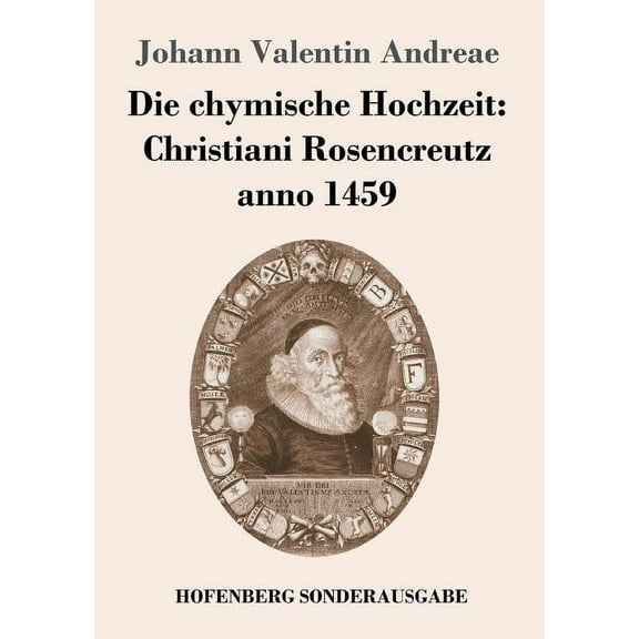 Die chymische Hochzeit: Christiani Rosencreutz anno 1459 (Paperback) by Johann Valentin Andreae