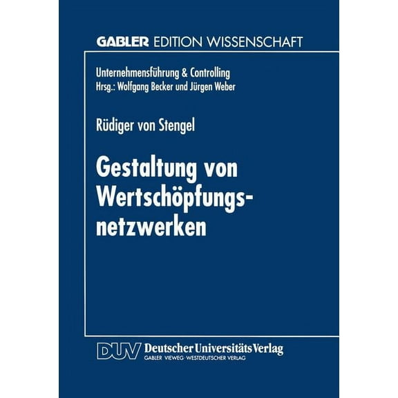 UnternehmensfÃ¼hrung & Controlling Gestaltung Von WertschÃ¶pfungsnetzwerken, (Paperback)