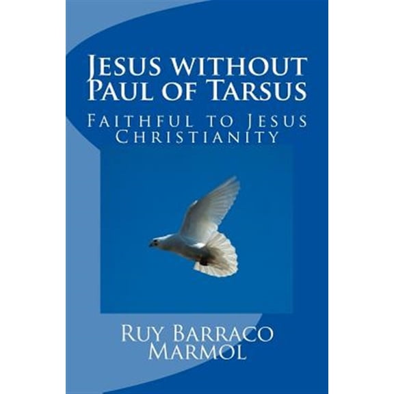 Jesus without Paul of Tarsus: Faithful to Jesus Christianity (Paperback)
