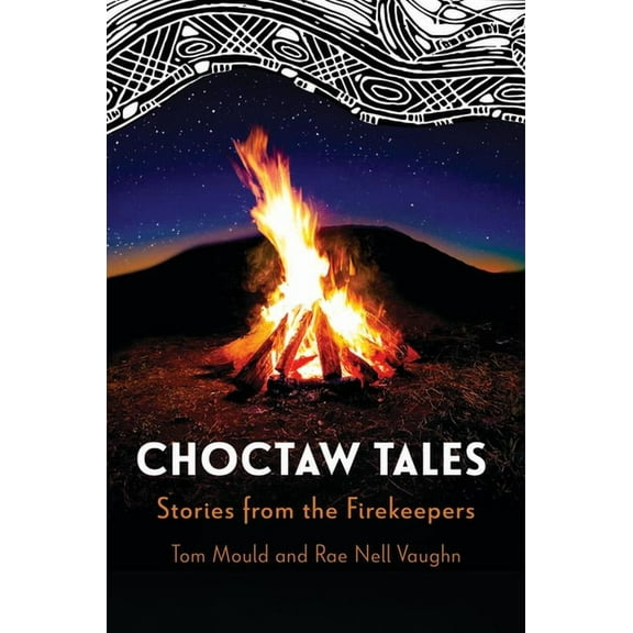 Choctaw Tales: Stories from the Firekeepers, (Paperback)