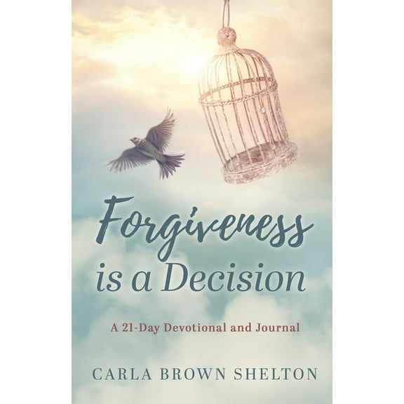 Forgiveness Is a Decision: A 21-Day Devotional and Journal, (Paperback)