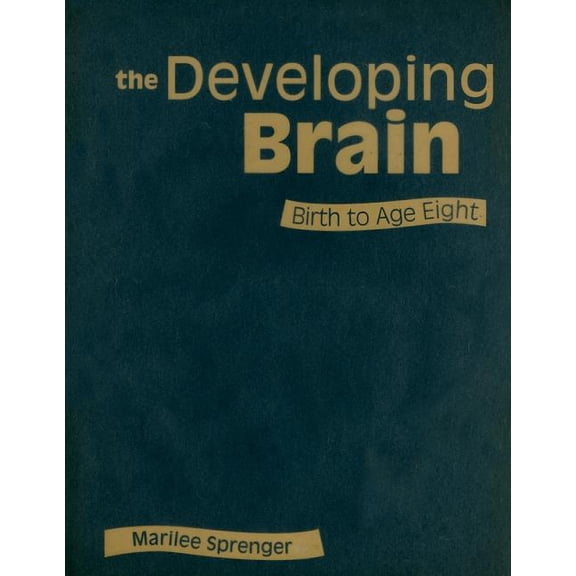 The Developing Brain: Birth to Age Eight, (Hardcover)