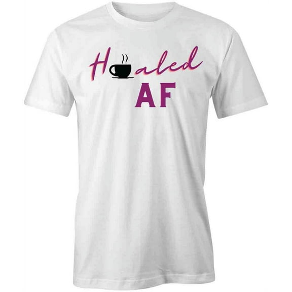 Healed AF T-Shirt | Positive Vibes White Tee Gift