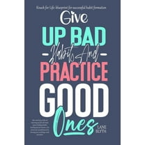Knack for Life: blueprint for successful habit formation. A Proven way to give up bad habits and practice good ones, (Paperback)