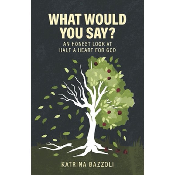 Pre-Owned What Would You Say?: An Honest Look at Half a Heart for God (Paperback) 1667827073 9781667827070