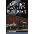 thumbnail image 2 of Pre-Owned Haunted Bay City, Michigan (Paperback) 1467146706 9781467146708, 2 of 2