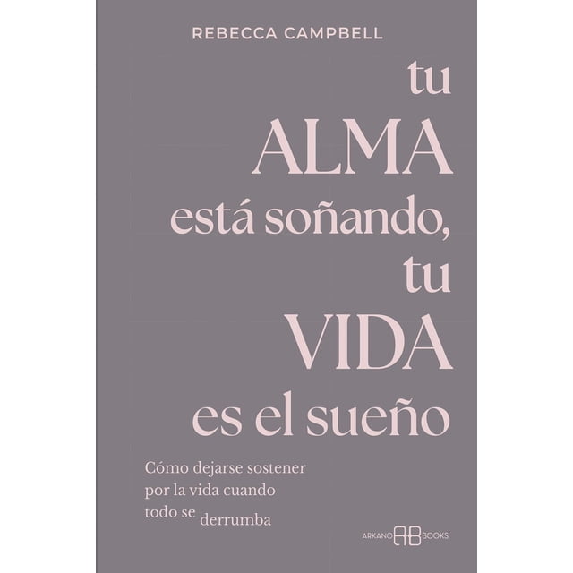 Tu alma está soñando, tu vida es el sueño, de Campbell Rebe
