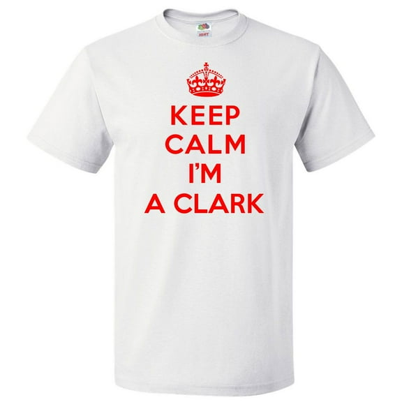 Keep Calm I'm A Clark T shirt Funny Tee Gift
