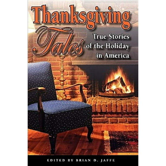Thanksgiving Tales: True Stories of the Holiday in America