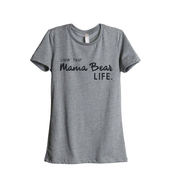 Thread Tank Livin' That Mama Bear Life Women's Fashion Relaxed Crewneck T-Shirt Tee Heather Grey Small