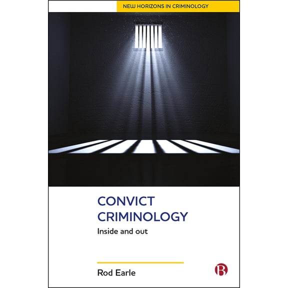 New Horizons in Criminology Convict Criminology: Inside and Out, (Paperback)