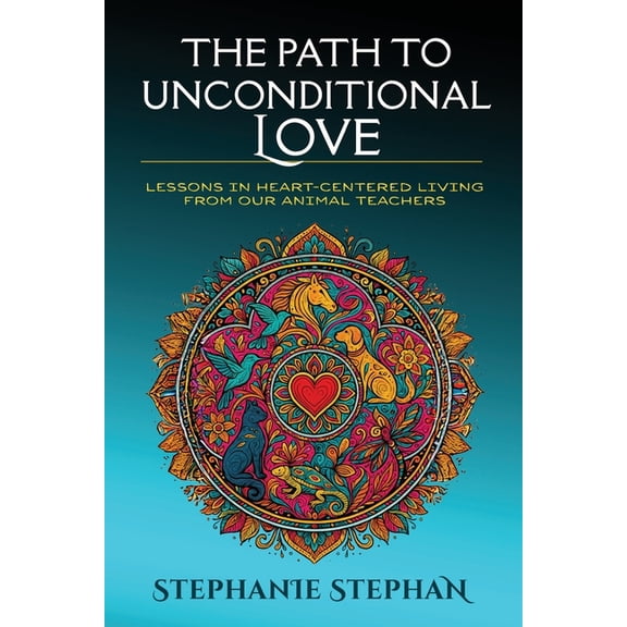 The Path to Unconditional Love, (Paperback)