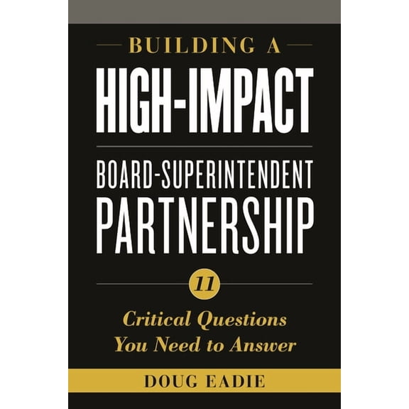 Building a High-Impact Board-Superintendent Partnership: 11 Critical Questions You Need to Answer, (Paperback)