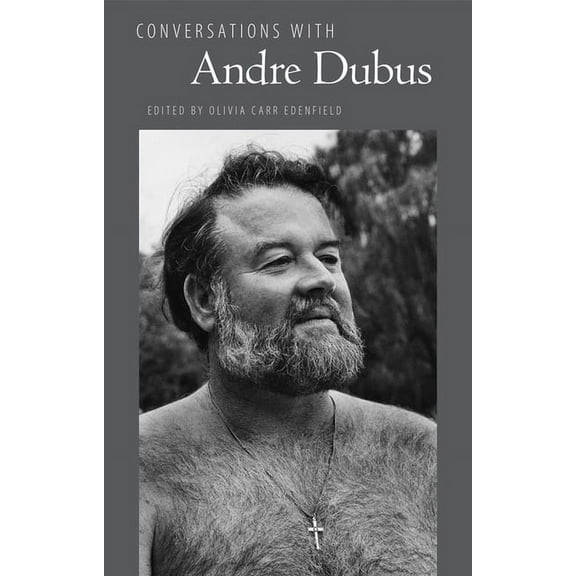 Literary Conversations Conversations with Andre Dubus, (Hardcover)